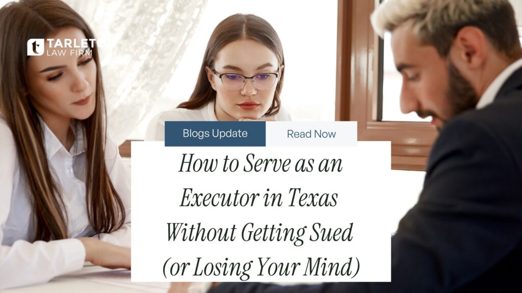 Serve as an Executor in Texas Without Getting Sued
